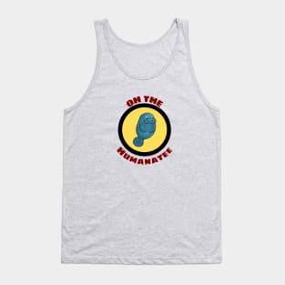 Oh The Humanatee - Cute Manatee Pun Tank Top